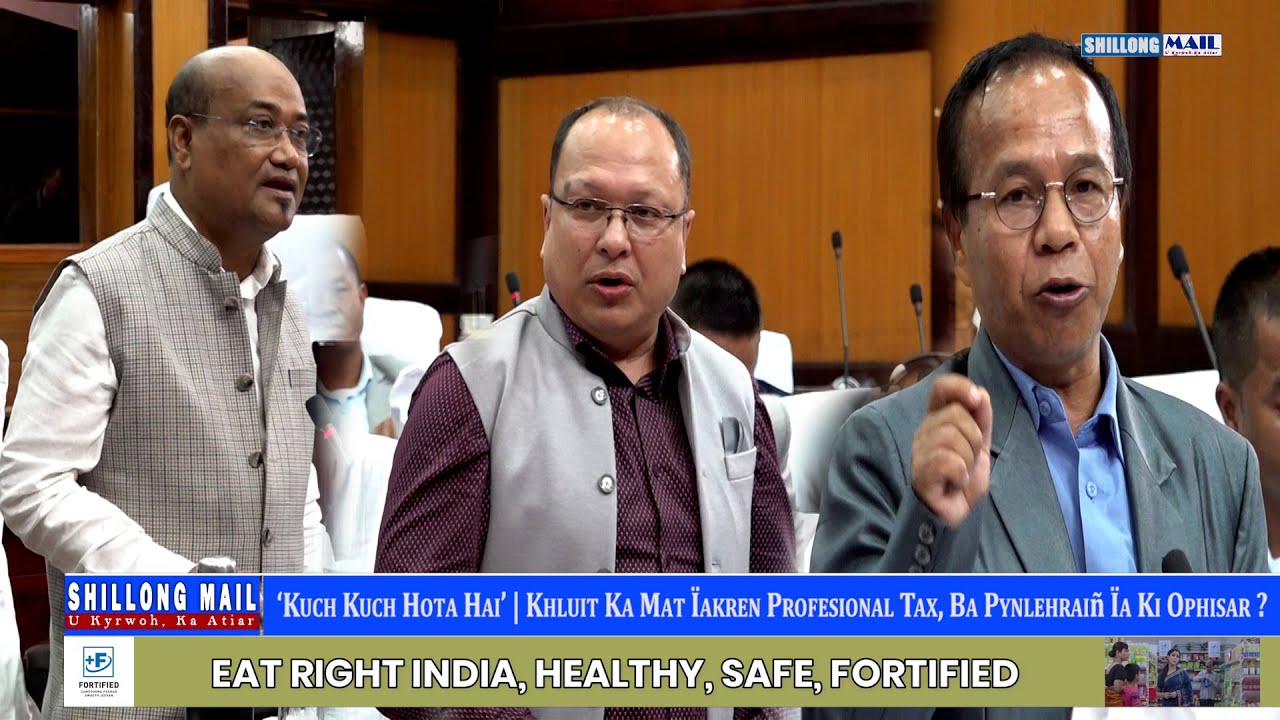 ‘Kuch Kuch Hota Hai’ | Khluit Ka Mat Ïakren Profesional Tax, Ba Pynlehraiñ Ïa Ki Ophisar ?