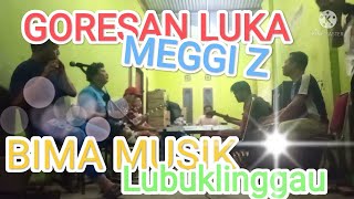 GORESAN LUKA|| MEGGI Z|| BIMA MUSUK LUBUKLINGGAU|| hp. 081368101917