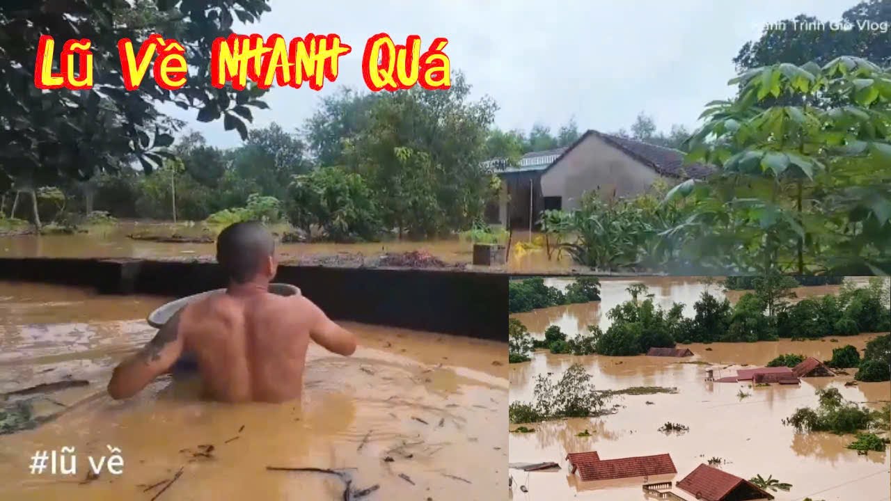 LŨ VỀ NHANH QUÁ TRỞ TAY KHÔNG KỊP