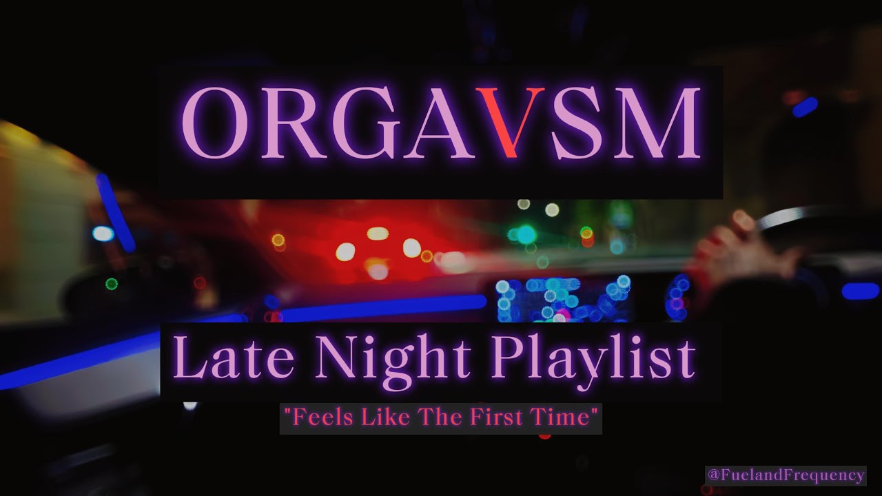 ORGAVSM - Bedroom Playlist