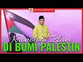 KRONOLOGI ISLAM DI BUMI PALESTIN | Ustaz Badli Shah Alauddin