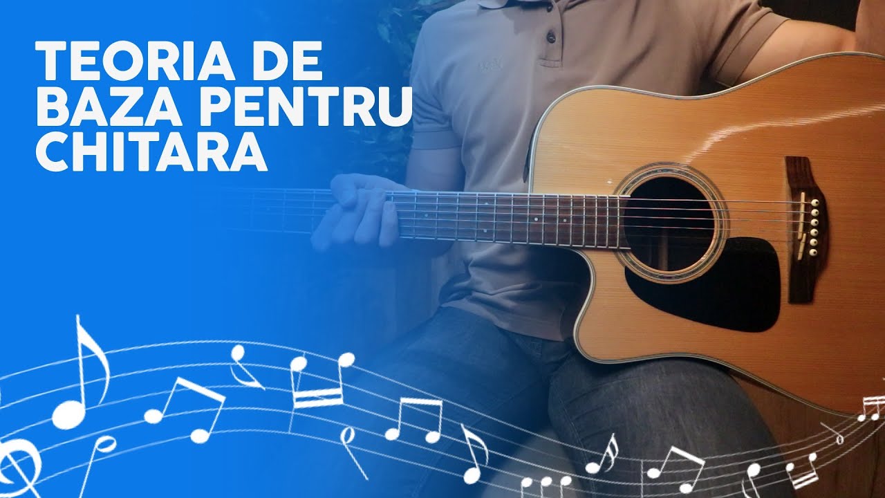 TOATA TEORIA MUZICALA DE CARE VEI AVEA NEVOIE LA CHITARA