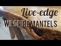 Live-edge Wildfire Mantels