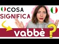 Cosa significa VABBÈ in italiano? NON è un SINONIMO della parola VA BENE (sebbene derivi da essa) 🇮🇹