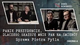 'Mr. President, why are you sentencing me to death?' The Case of Piotr Pytel. Episode 4