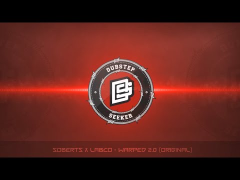 ╣DUBSTEP╠ Soberts x Labco -  Warped 2.0 (Original)