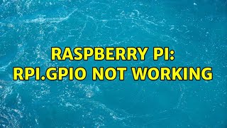 Raspberry Pi: RPi.GPIO not working (2 Solutions!!)