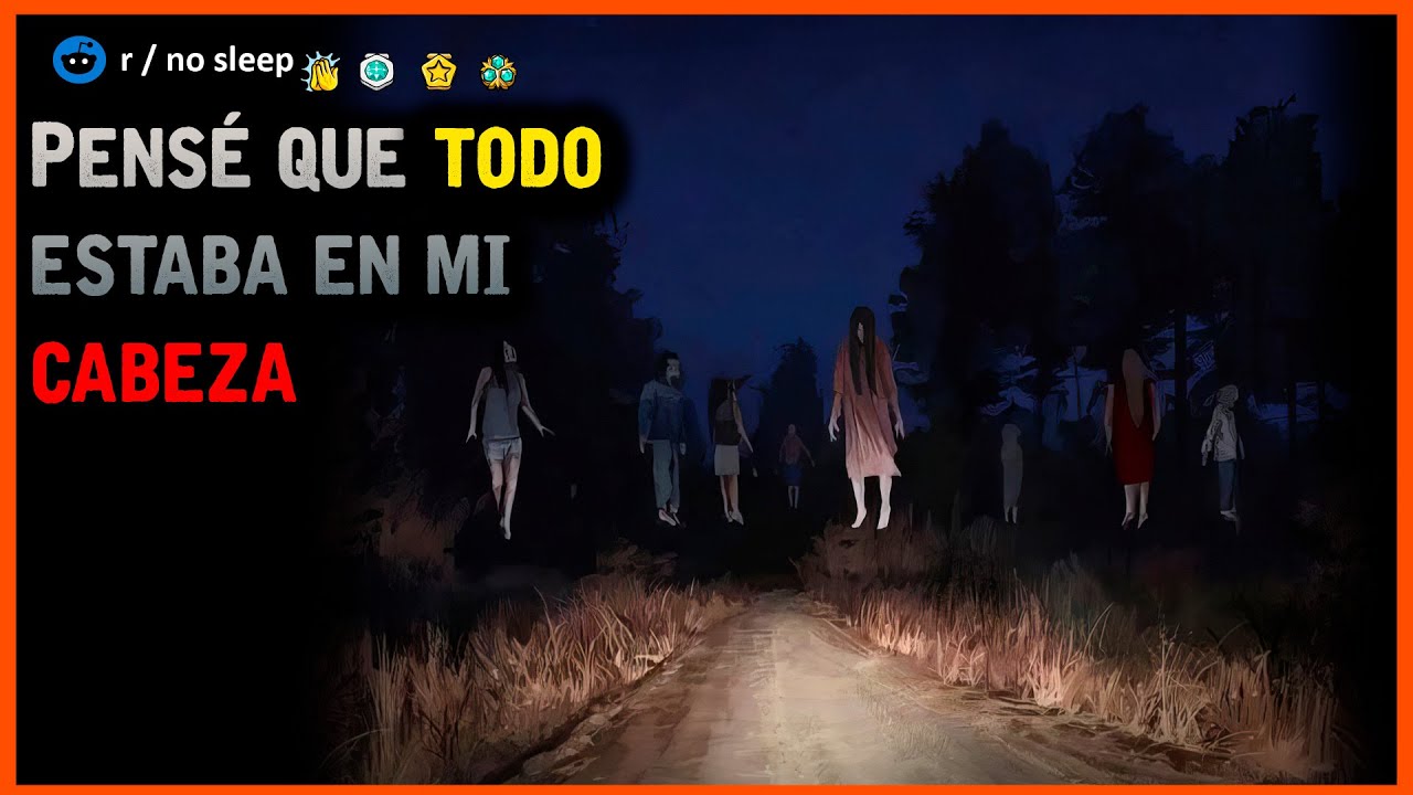 Pensé que todo estaba en mi cabeza│r/Nosleep HISTORIAS TERROR  REDDIT