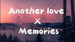 Another love x memories (lyrics)