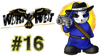 Weird West | Let's Play Ep.16 | Snack Time! [Wretch Plays]