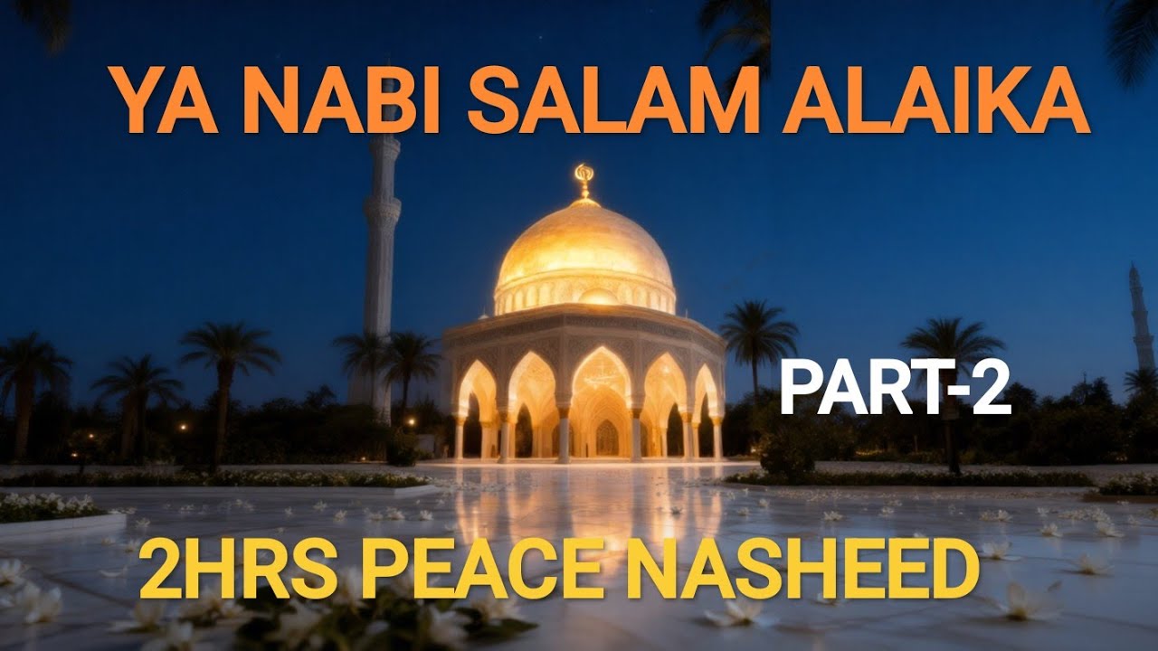 🌙 Ya Nabi Salam Alaika Part 2 | 2 Hours Prophet Peace Nasheed for Sleep & Dhikr