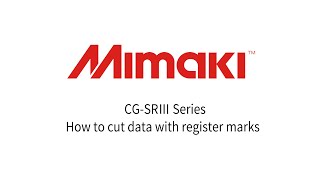 Mimaki  CG-SRⅢ Series How to cut data with register marks