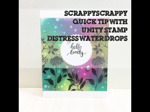 [NEW VIDEO] Distress Water Drops with Unity Stamp - Scrappy Scrappy