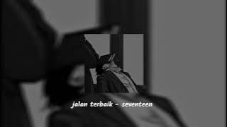 jalan terbaik ( speed up reverb ) - seventeen