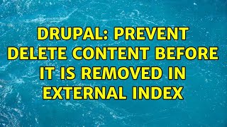 Drupal: Prevent delete content before it is removed in external index