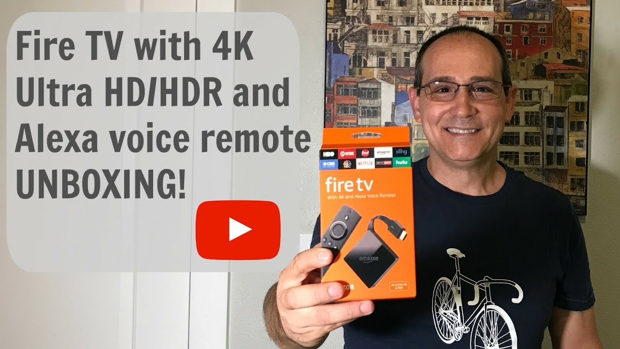Fire TV with 4K Ultra HD/HDR and Alexa voice remote UNBOXING! - YouTube