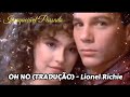 💽OH NO (TRADUÇÃO) - Lionel Richie