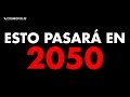 14 HECHOS PER... TURBADORES que SUCEDERÁN en 2050