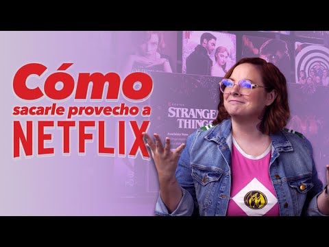 Cómo sacarle provecho a Netflix