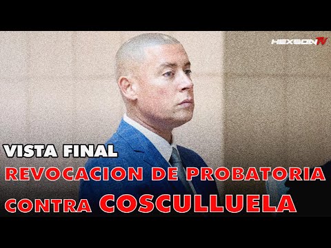 Cosculluela EN VIVO: Vista Final de Revocación de Probatoria | Subtítulos + Mejor Calidad