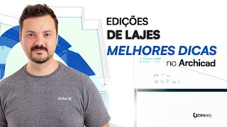 TUDO SOBRE O SISTEMA DE EDIÇÕES DE LAJES no Archicad - (CONTÉM DICAS VALIOSAS)