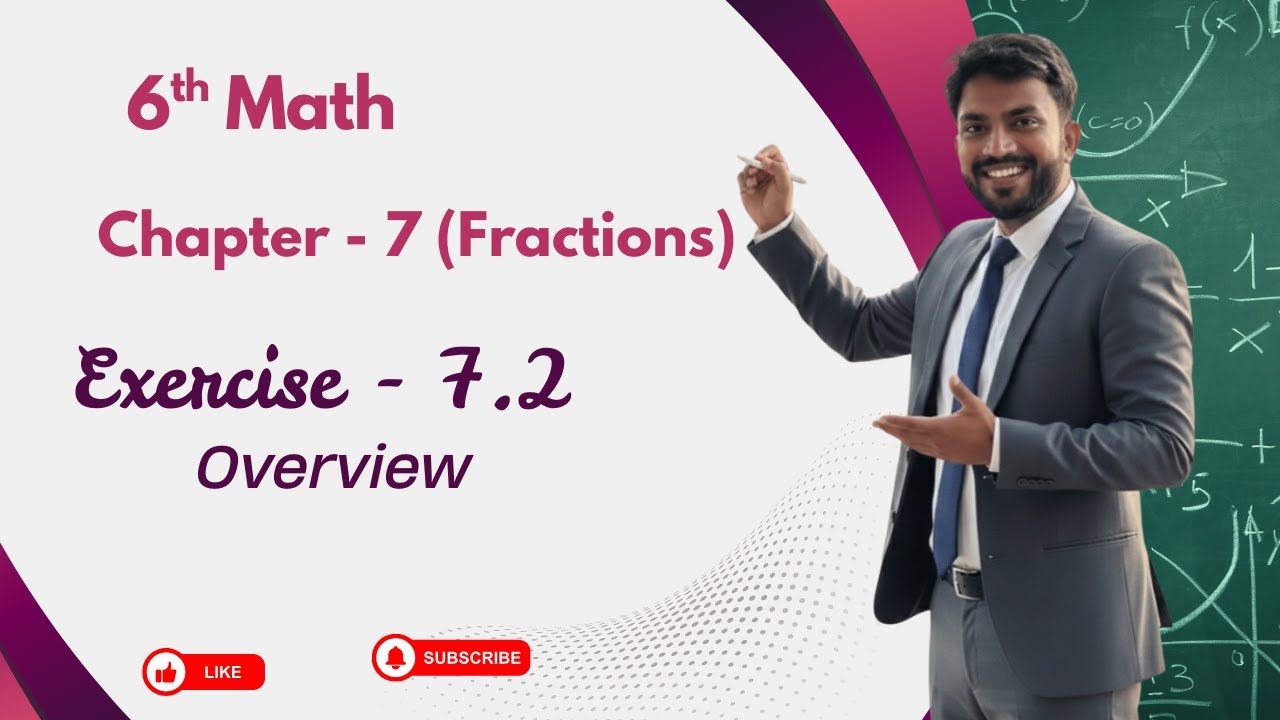 6th Math Exercise: 7.2 Overview  || Chapter - 7 (Fractions) || 