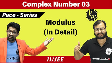 Complex Numbers 03 | Detailed Discussion on Modulus | Class 11 | JEE | Pace Series