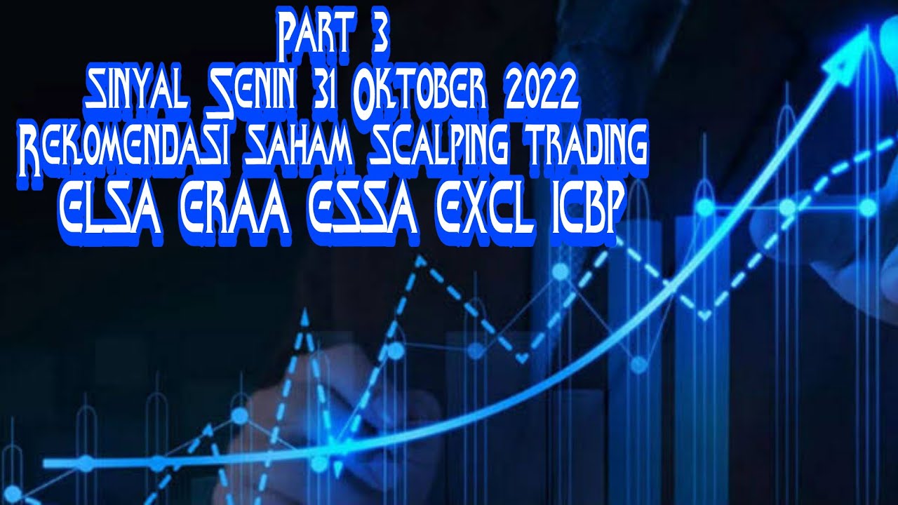 Part 3 sinyal Senin 31 Oktober 2022 Rekomendasi saham scalping trading ELSA ERAA ESSA EXCL ICBP