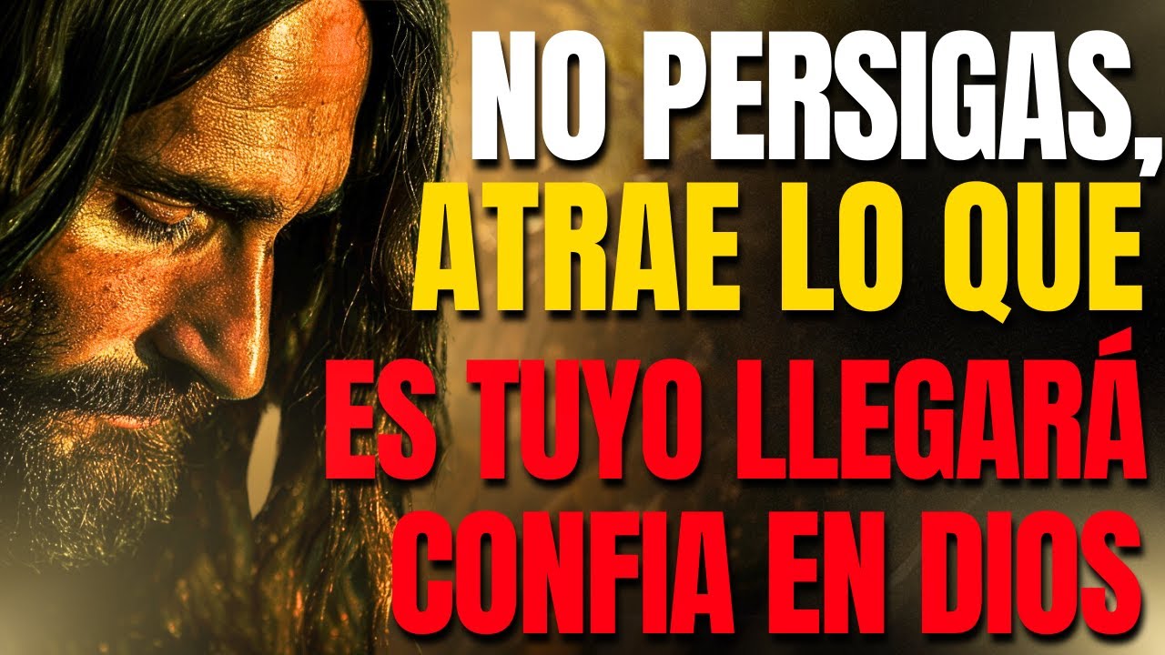 DIOS TE DICE HOY: NO PERSIGAS, CONFÍA EN DIOS: Lo Que Es Tuyo Llegará en el Momento Perfecto