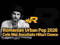 Romanian Urban Pop 2026 | Cele Mai Ascultate Hituri Dance