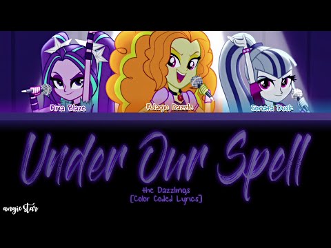 The Dazzlings - Under Our Spell [Color Coded Lyrics] ANGIE STAR ~ ANGIE GALAXY