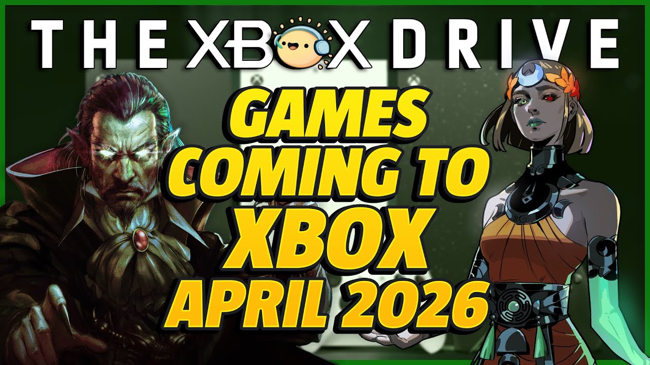 Games Coming to Xbox April 2026 | The Xbox Drive 426