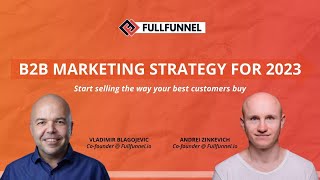 How to Create FullFunnel B2B Marketing Strategy for 2023