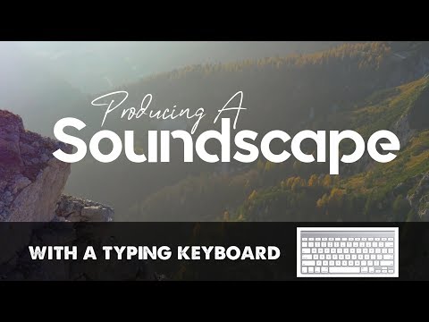 Producing A Soundscape With Only A Typing Keyboard