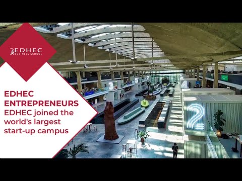 EDHEC joined the world's largest start-up campus | EDHEC Entrepreneurs