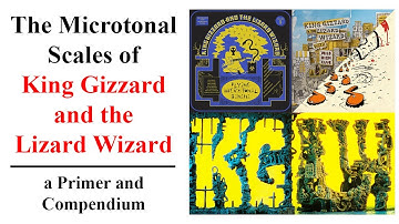 The Microtonal Scales of King Gizzard and the Lizard Wizard (a Primer and Compendium)
