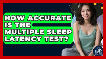 How Accurate Is The Multiple Sleep Latency Test? - Sleep Apnea Support Network
