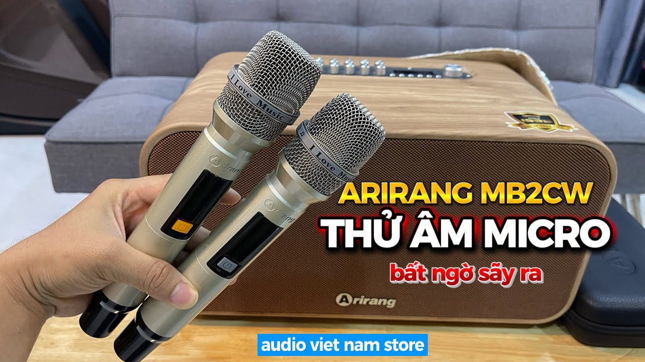 không ngờ loa karaoke arirang mb2 cw đỉnh đến vậy | audio viet nam store