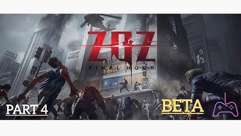 ZOZ : final hour | BETA TEST Gameplay (android & ios) -part 4