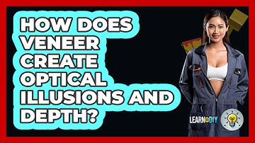 How Does Veneer Create Optical Illusions And Depth? - LearnToDIY360.com