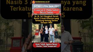 3 Laporan di Polda Sumut Belum Tuntas, Dr. M. Sa’i Rangkuti Soroti Nasib 3 Anak Kliennya