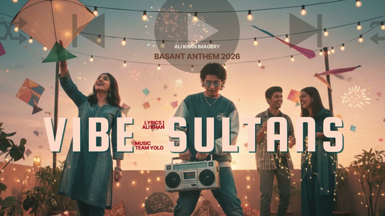 BASANT ANTHEM  |  Vibe kay Sultans - by alikhan 