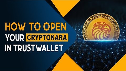 How to Open your CryptoKara in Trustwallet | Eagle Network