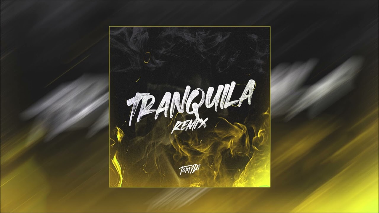 Tranquila Remix - Tomy DJ x Nico Gz