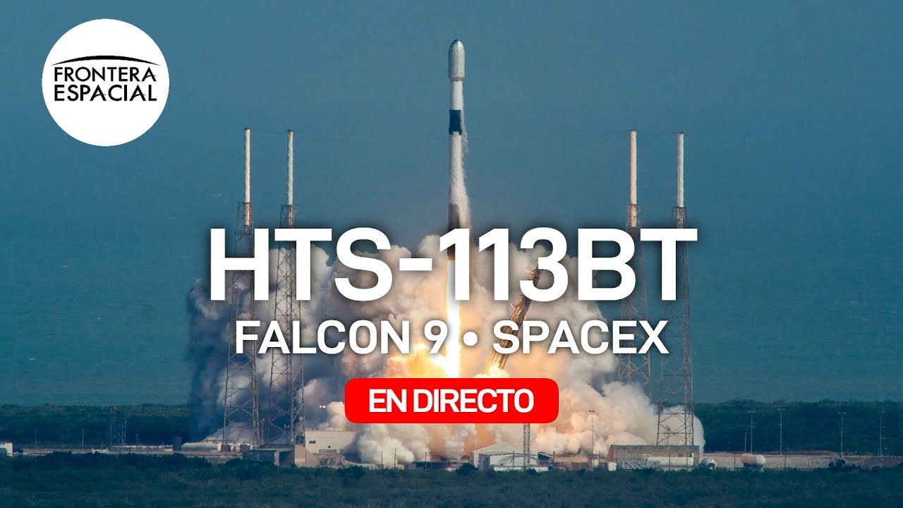 🔴 Lanzamiento de SPACEX (Falcon 9) en la misión HTS-113BT • Directo en ...