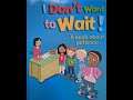 I don't want to wait! A book about patience - Our Emotions & Behaviour books.   Come read with me.