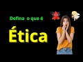 Defina o que é Ética? A Ética Orienta tomadas de Decisões
