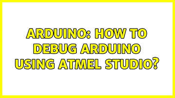 Arduino: How to debug Arduino using Atmel studio?