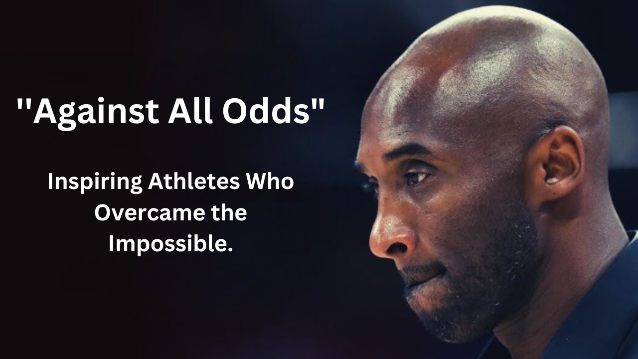 Against All Odds Inspiring Athletes Who Overcame the Impossible 