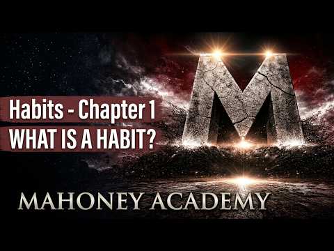 Mahoney Academy: Habits - What Is A Habit (Chapter 1)